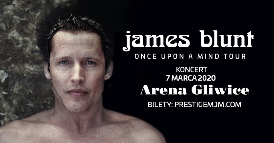 James Blunt zaśpiewa w Arenie Gliwice